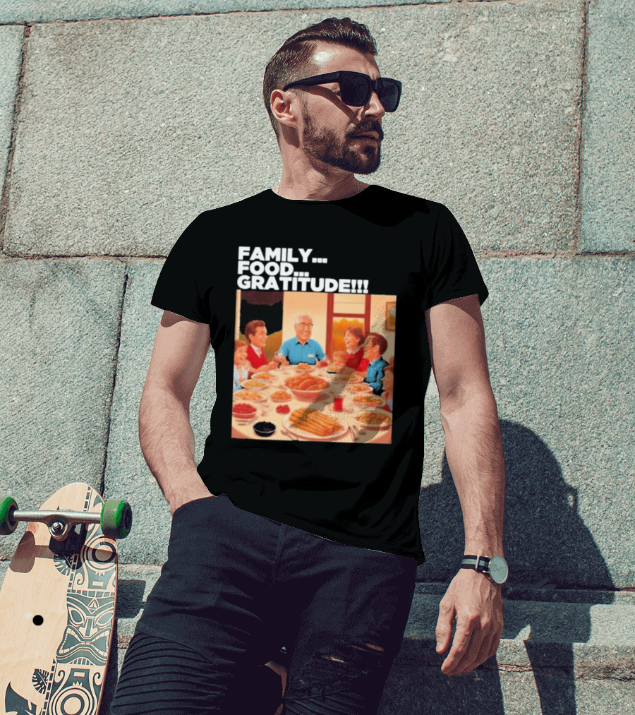 FAMILY FOOD GRATITUDE FAMILY DINNER Thanksgiving Nostalgia Gathering T-Shirt