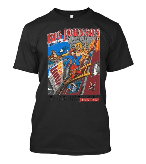 Big Johnson Hook And Ladder Co No Jam Too Tight For A Fully Extended Johnson T-Shirt