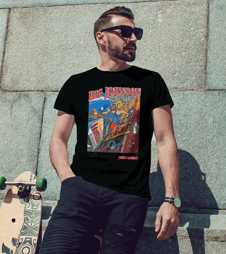 Big Johnson Hook And Ladder Co No Jam Too Tight For A Fully Extended Johnson T-Shirt