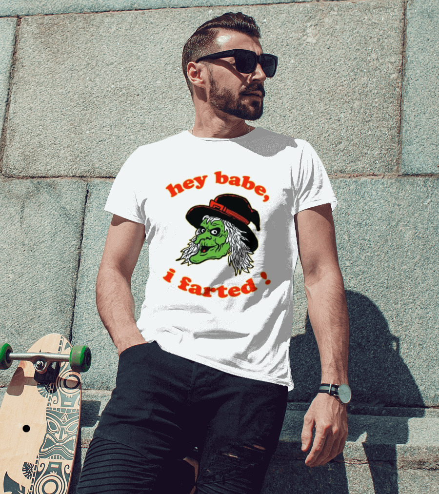 Hey Babe I Farted Witch Green Face Black Hat T-Shirt