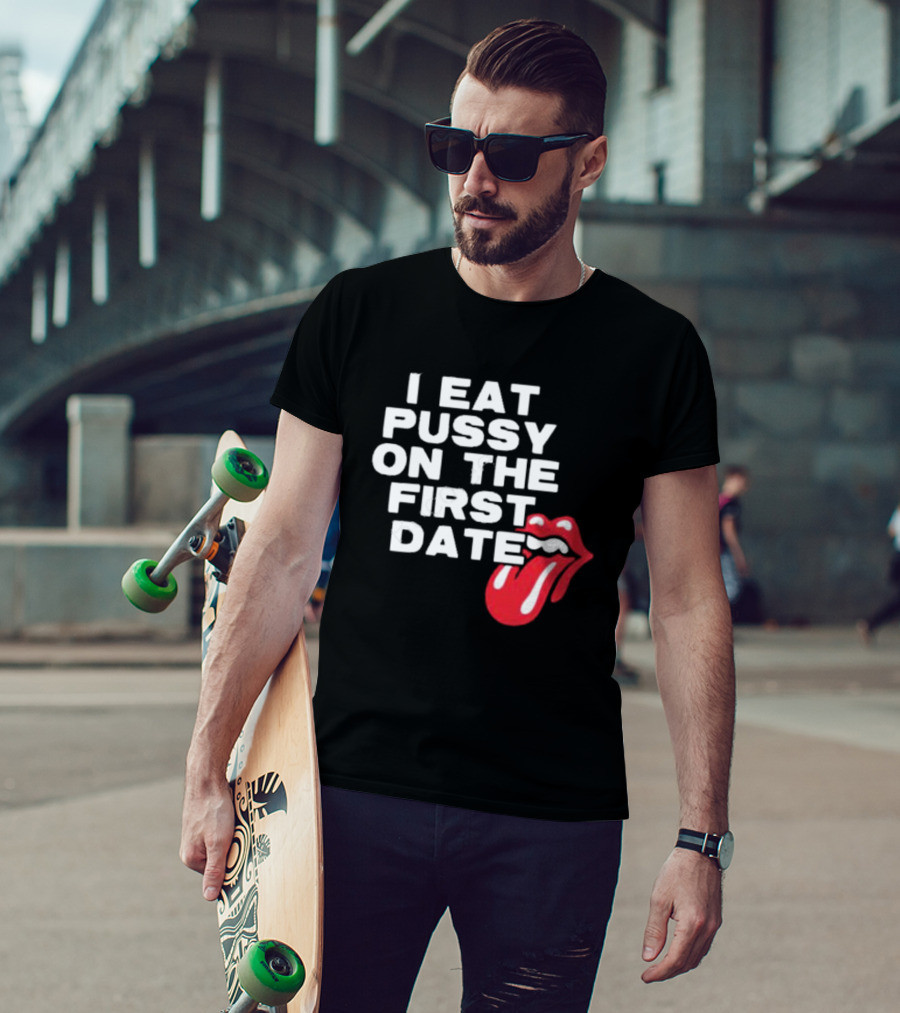 I Eat Pussy On The First Date Red Tongue T-Shirt