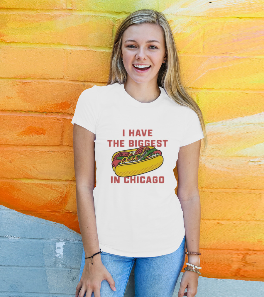 I Have The Biggest Dog In Chicago Hot Dog T-Shirt