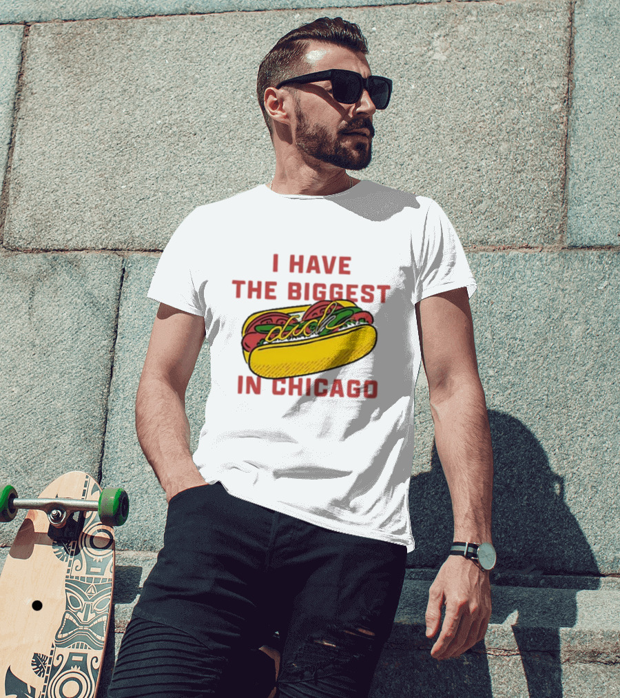 I Have The Biggest Dog In Chicago Hot Dog T-Shirt