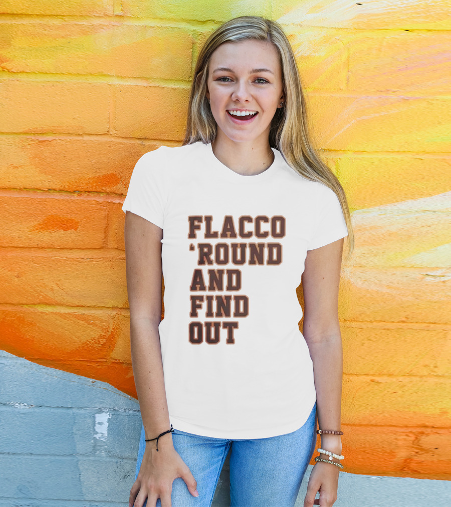 Flacco 'Round And Find Out T-Shirt