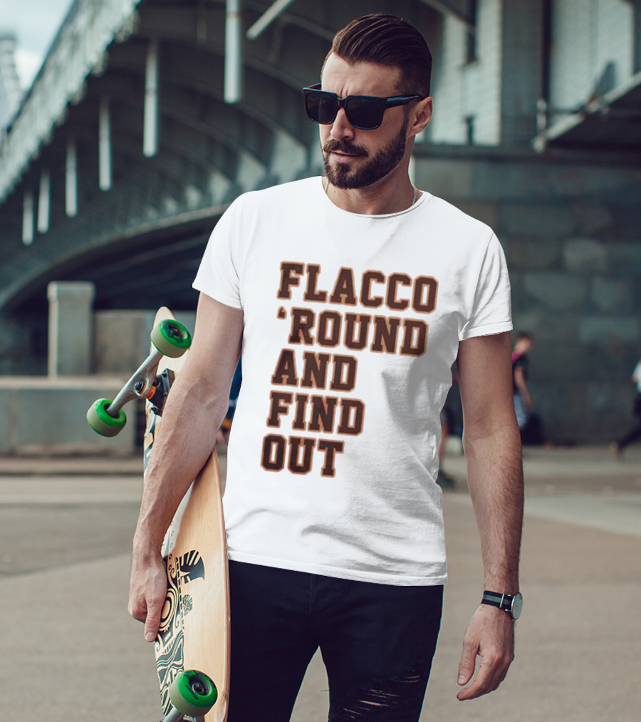 Flacco 'Round And Find Out T-Shirt