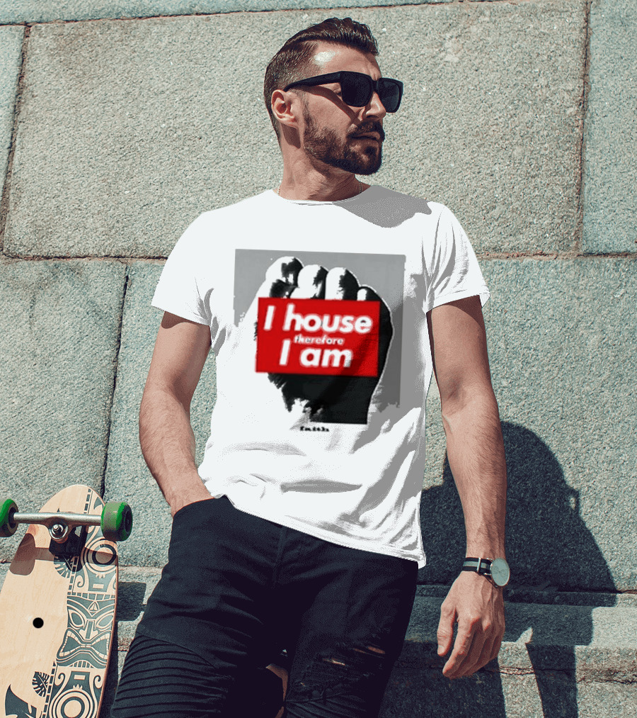 I House Therefore I Am Fist T-Shirt