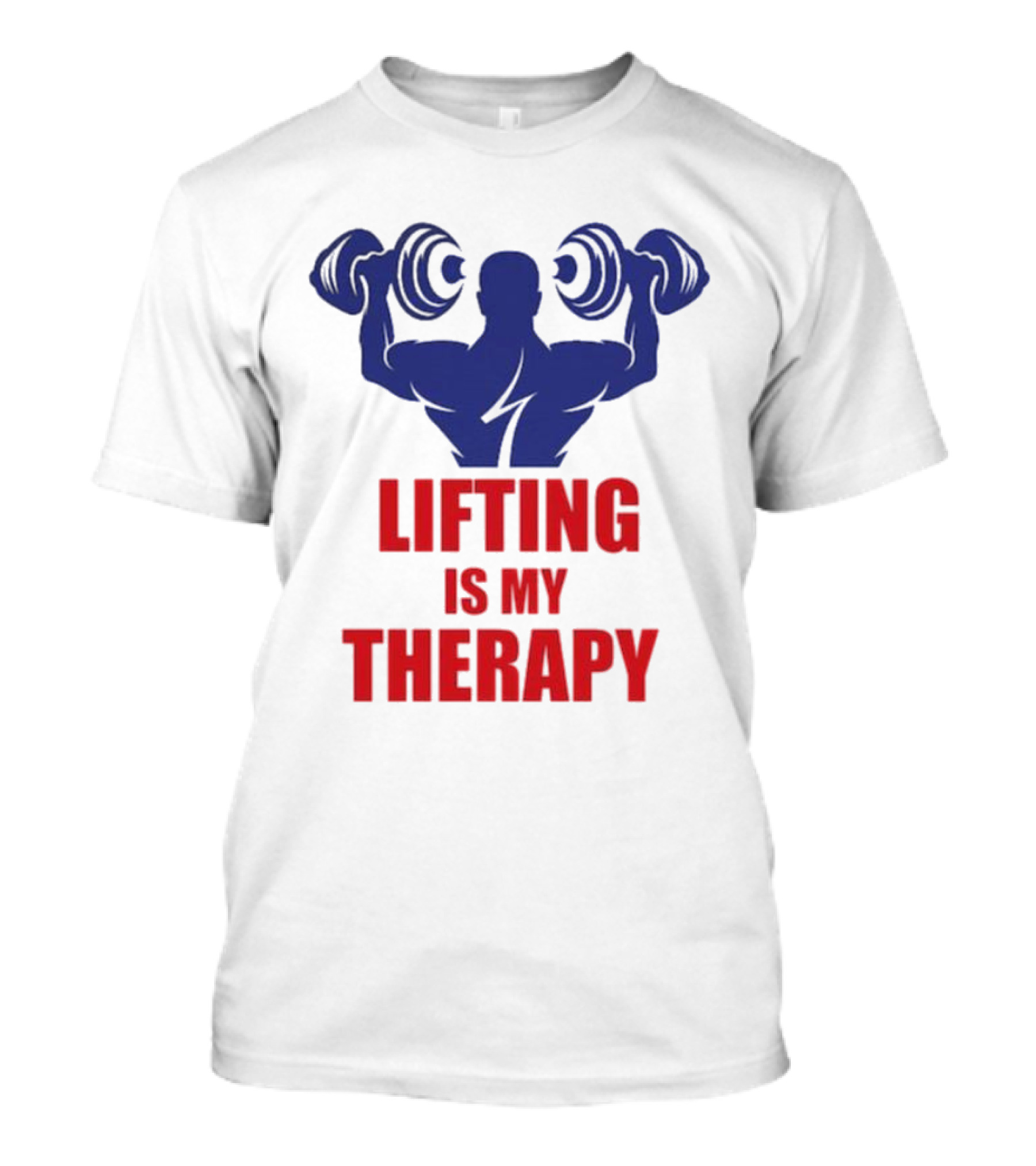 Lifting Is My Therapy Gym Motivation Weightlifting Inspiration Fitness Bodybuilder T-Shirt