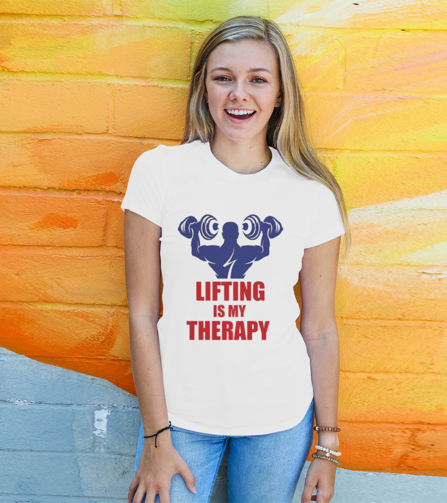 Lifting Is My Therapy Gym Motivation Weightlifting Inspiration Fitness Bodybuilder T-Shirt