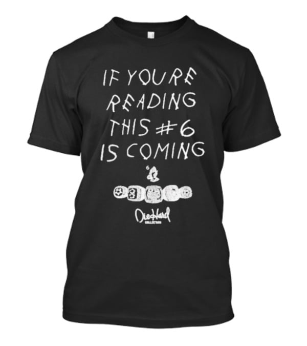 If You’re Reading This #6 Is Coming OVO September Collection T-Shirt