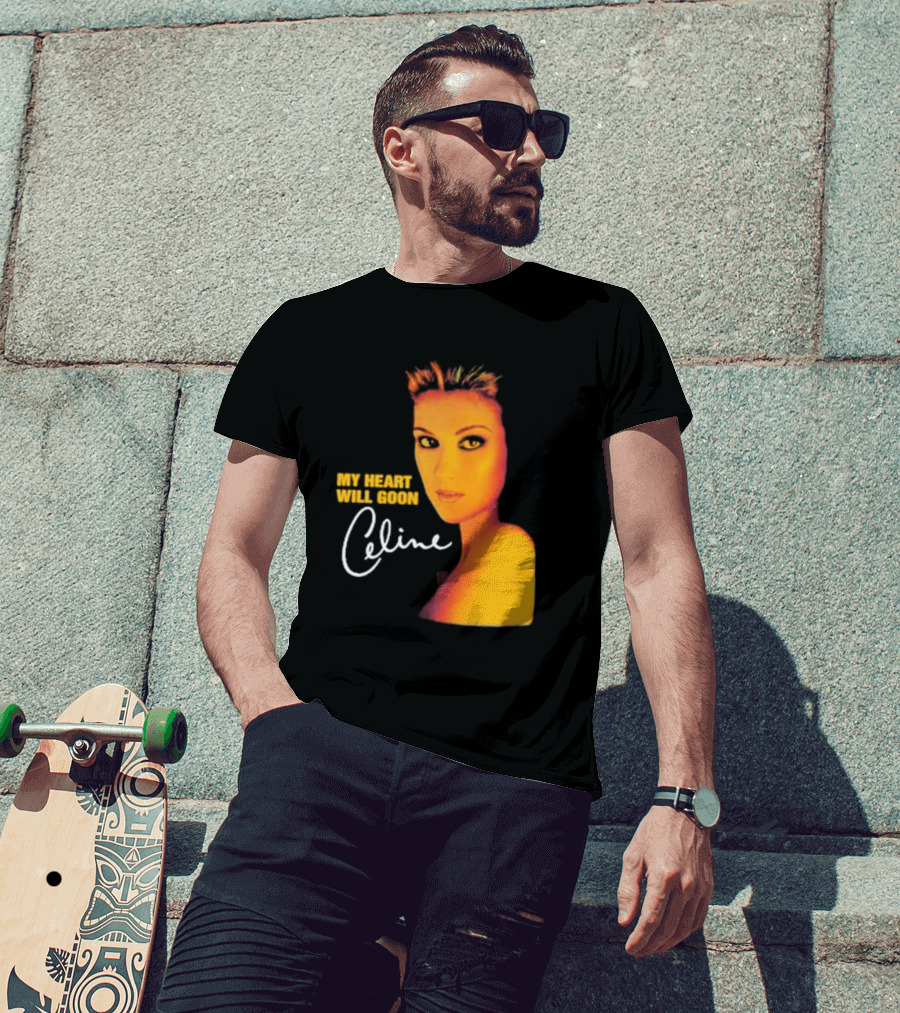 My Heart Will Goon Celine T-Shirt