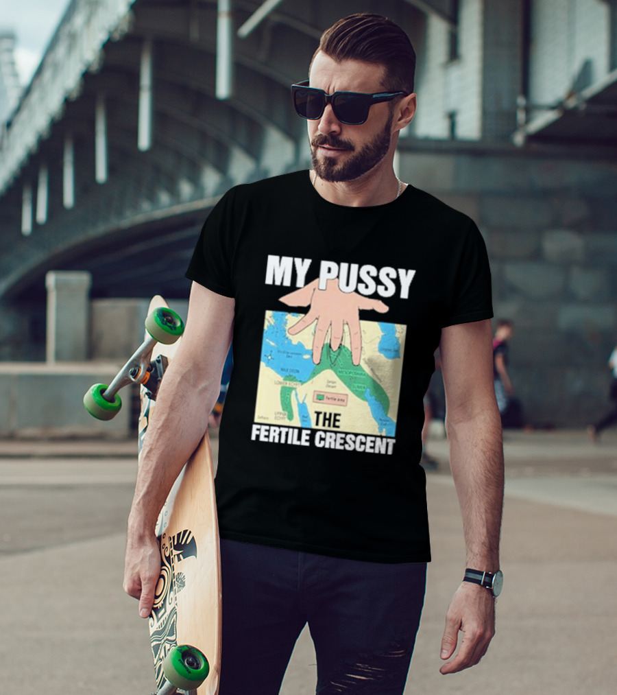 My Pussy The Fertile Crescent Hand On Middle East Map T-Shirt