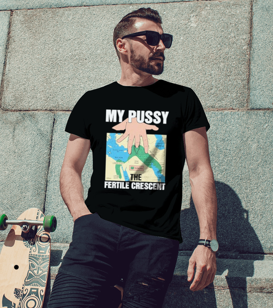 My Pussy The Fertile Crescent Hand On Middle East Map T-Shirt