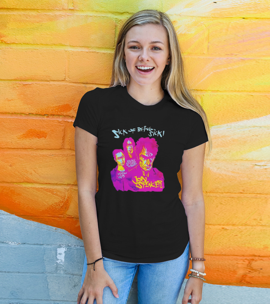 Sick OF Being Sick Jon Spencer Mackey Spleen Rowan Kendall Wind T-Shirt