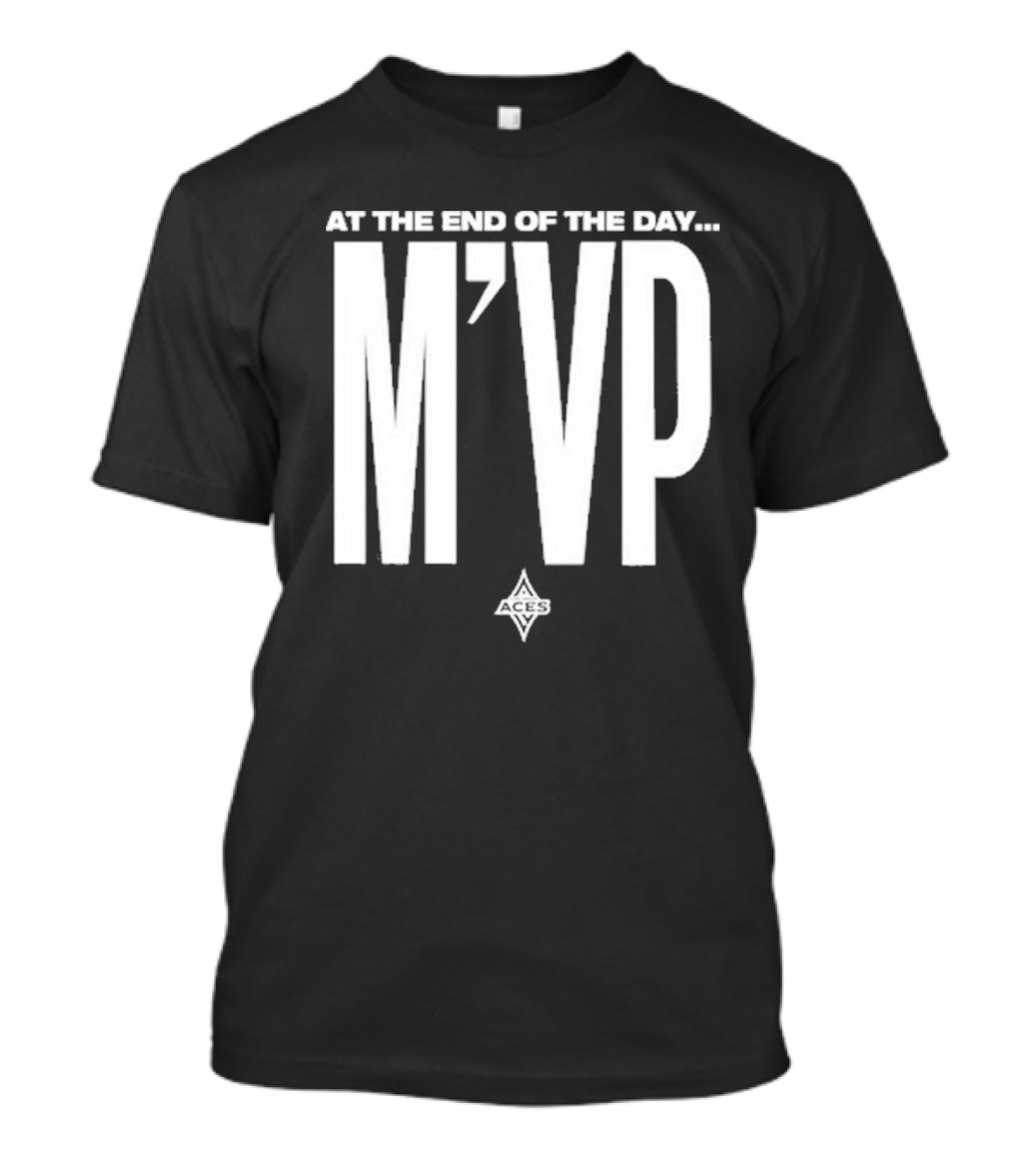 At The End Of The Day M'VP Aces T-Shirt