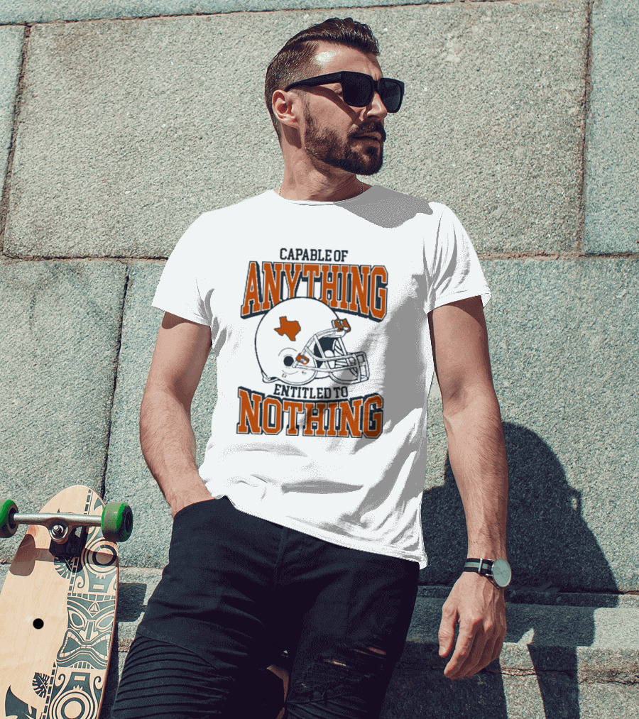 Capable Of Anything Entitled To Nothing Texas Football Longhorns Helmet T-Shirt