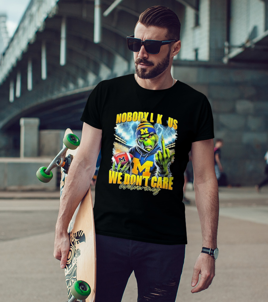Grinch X Michigan Wolverines Nobody Like Us We Don’t Care T-Shirt