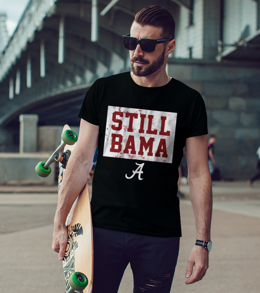 Still Bama Alabama Crimson Tide A T-Shirt
