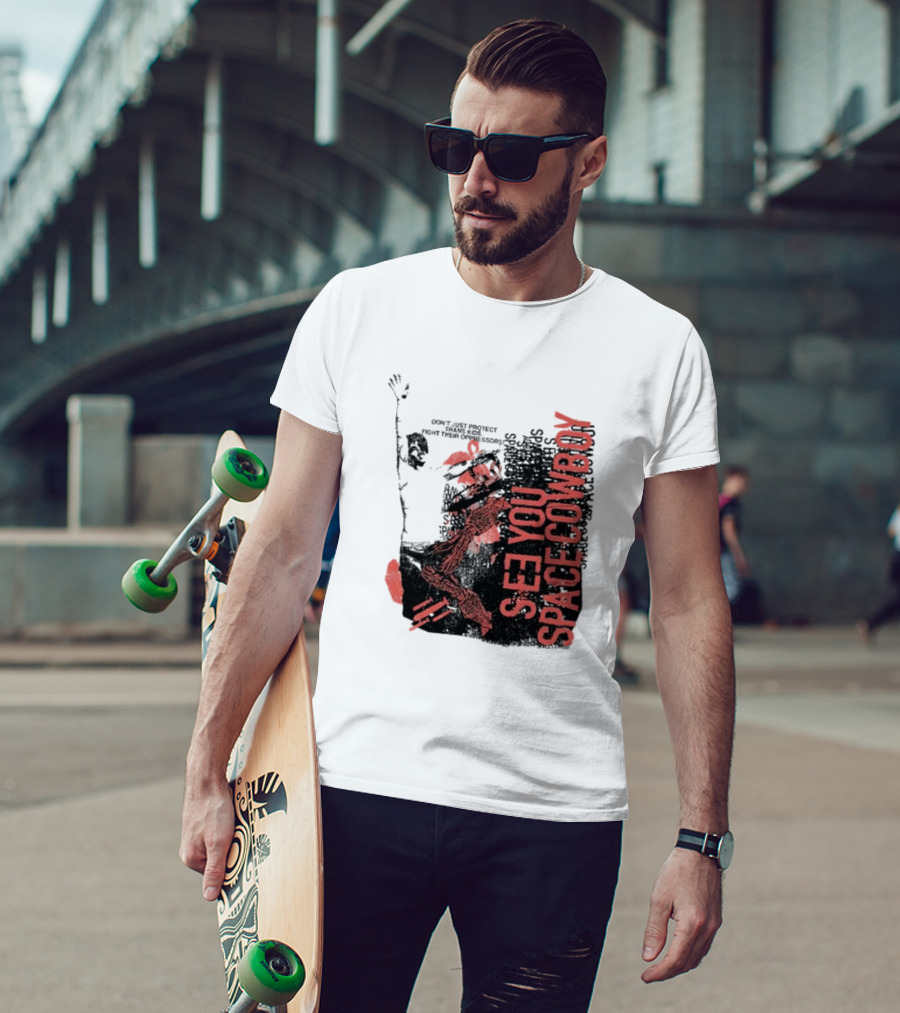 SeeYouSpaceCowboy Don’t Just Protect Fight Their Oppressors T-Shirt