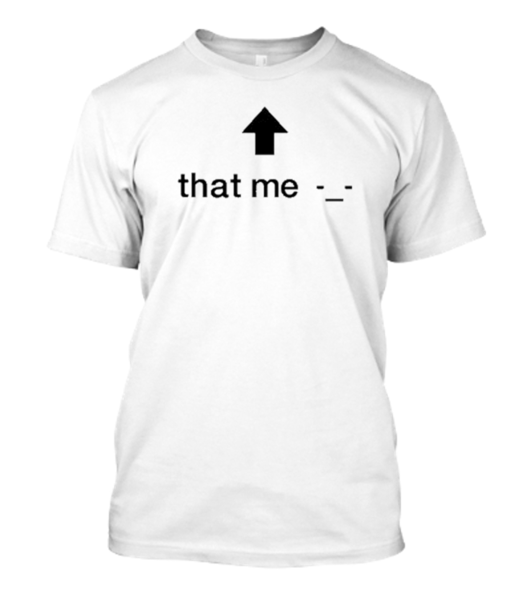 That Me ↑ -_- T-Shirt