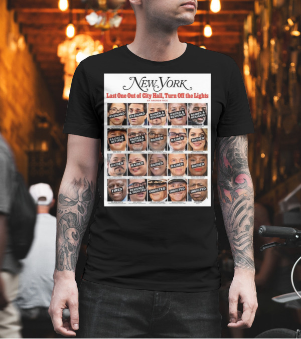 New York Last One Out of City Hall Turn Off the Lights Raided Resigned Indicted Andrew Rice T-Shirt New York Last One Out of City Hall Turn Off the Lights Raided Resigned Indicted Andrew Rice T-Shirt