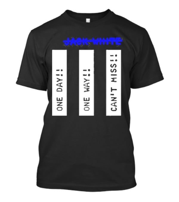 Jack White One Day One Way Can't Miss T-Shirt