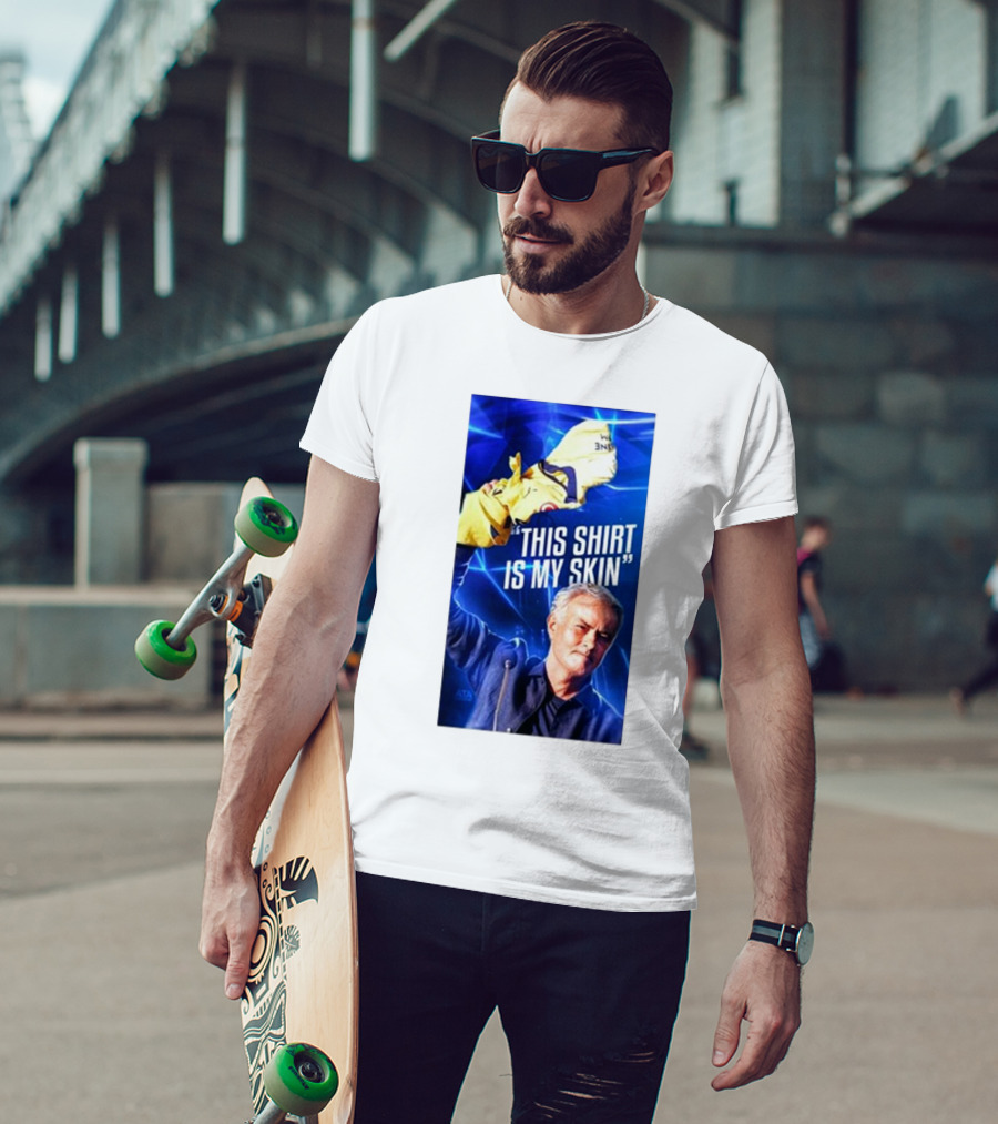 This Shirt Is My Skin José Mourinho Motivational T-Shirt