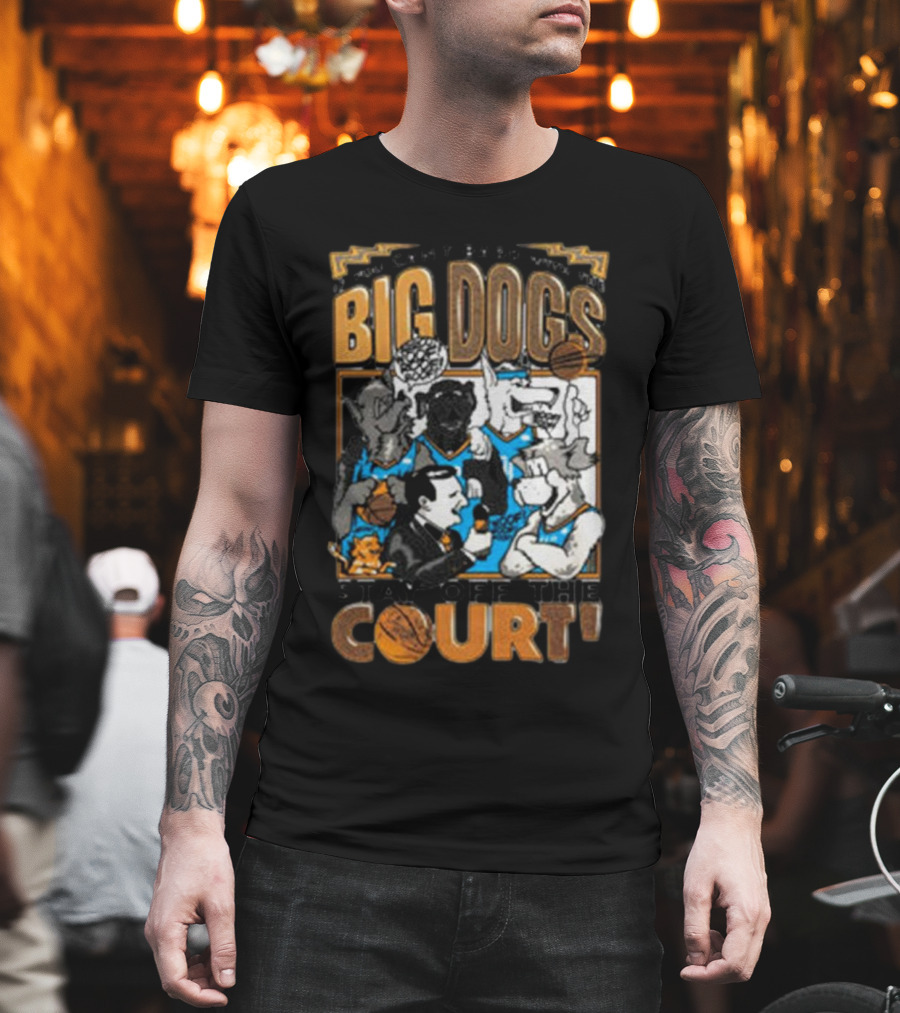 Can't Bark Big Dogs Stay Off The Court T-Shirt