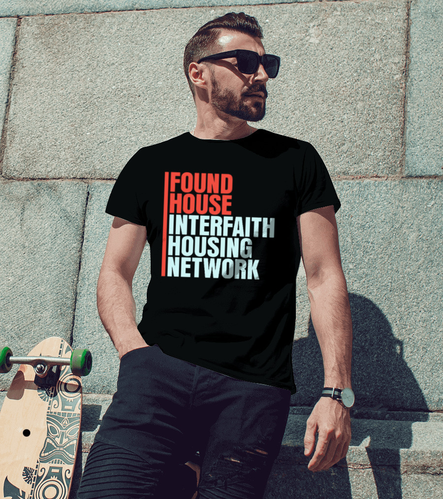 Found House Interfaith Housing Network T-Shirt