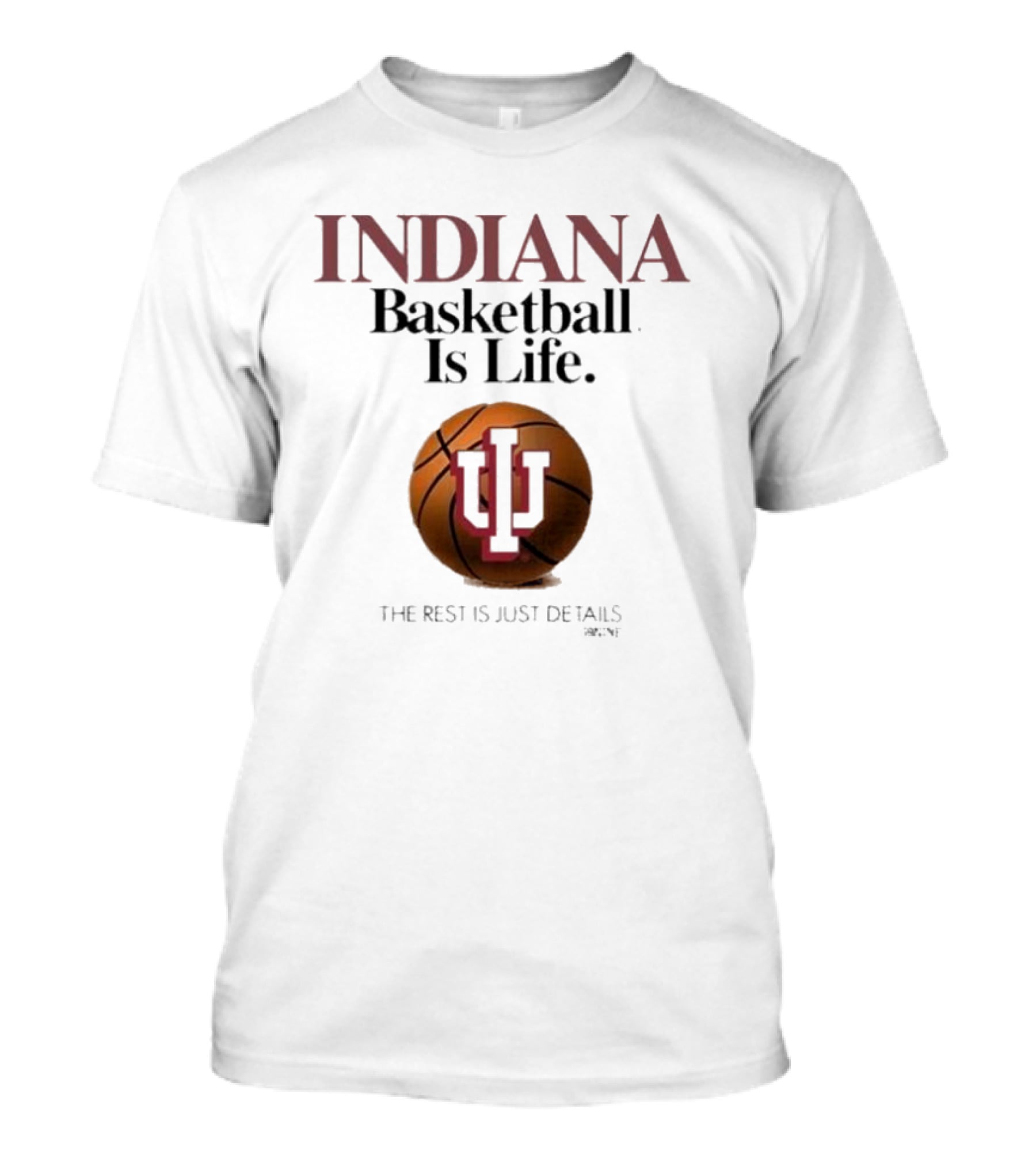 Indiana Hoosiers Basketball Is Life The Rest Is Just Details Basketball IU T-Shirt