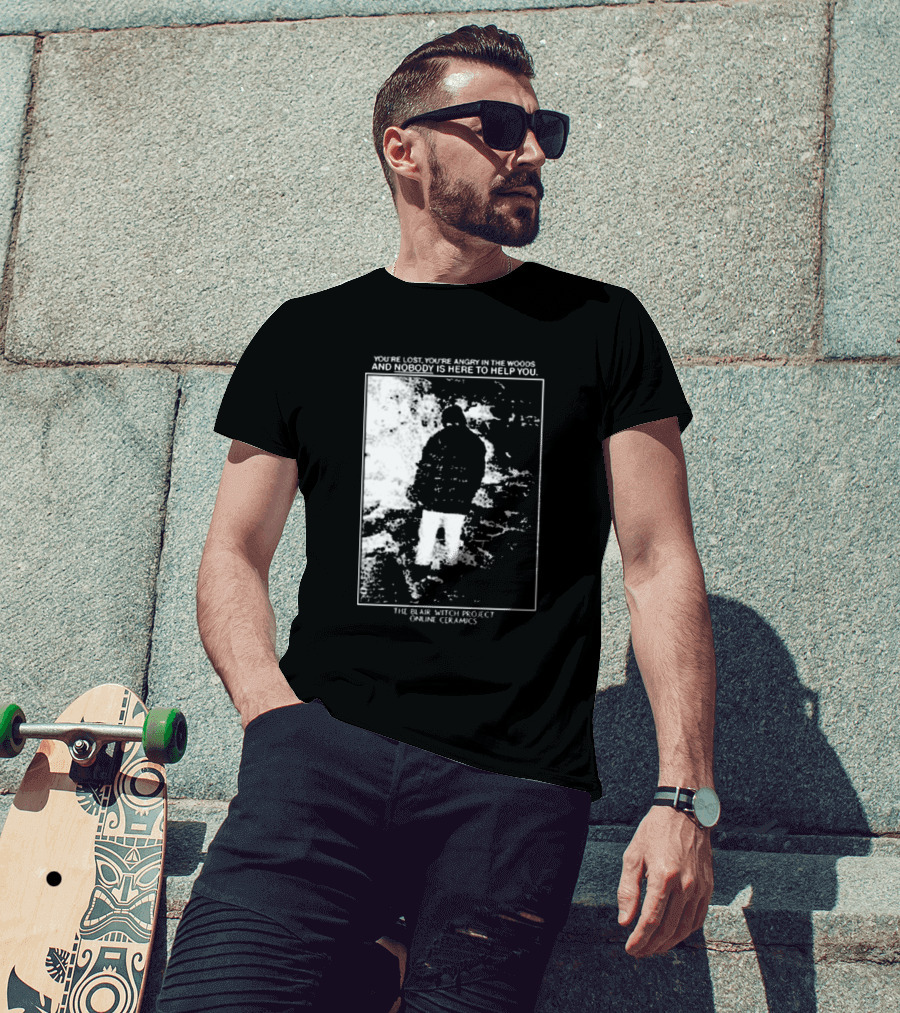 The Blair Witch Project You’re Lost You’re Angry In The Woods Nobody Is Here To Help You Online Ceramics T-Shirt