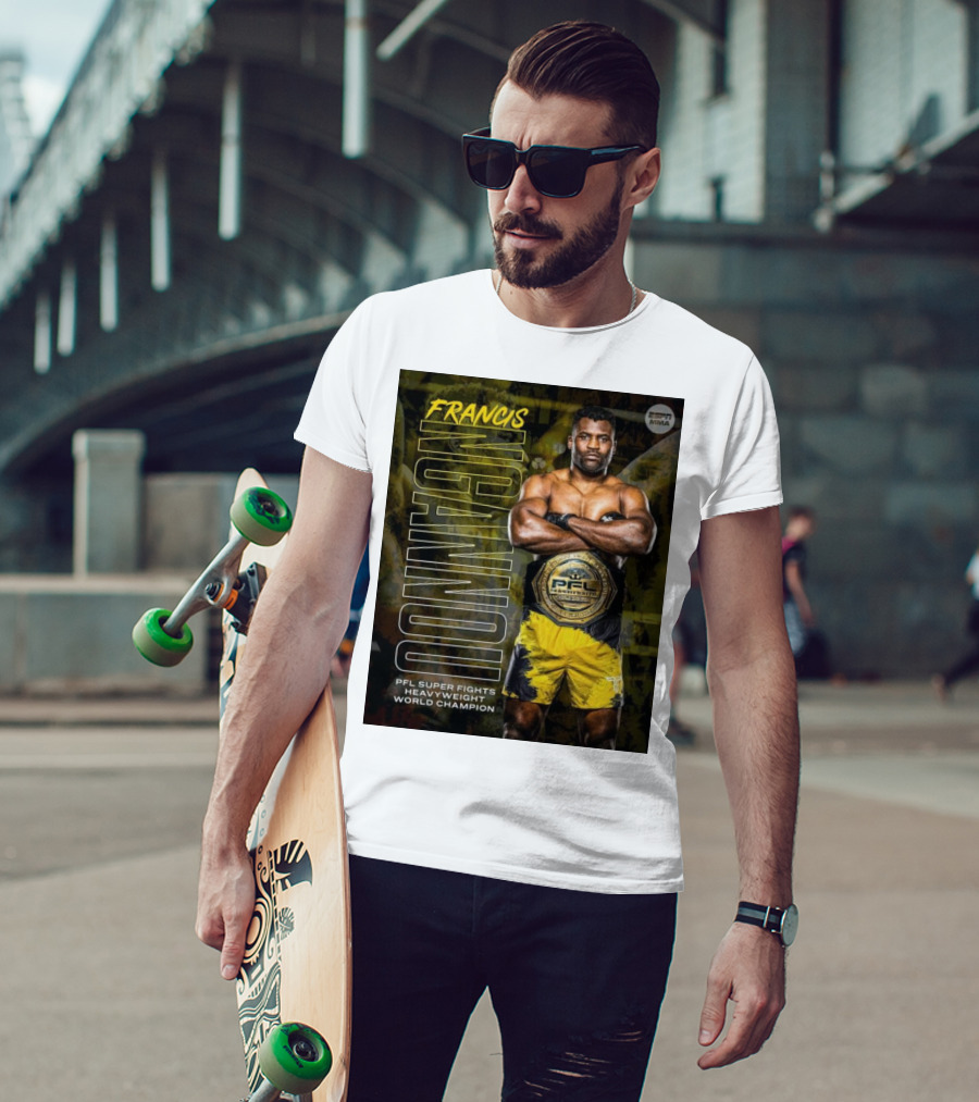 Francis Ngannou PFL Super Fights Heavyweight World Champion MMA Belt T-Shirt