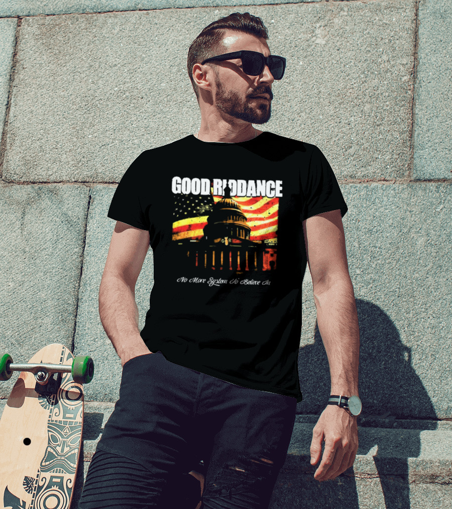 Good Riddance No More System To Believe In Capitol Building American Flag Retro Vintage T-Shirt