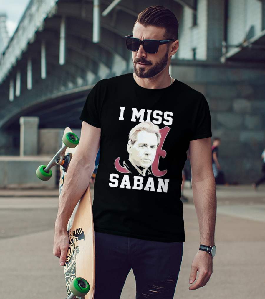 Alabama Crimson Tide I Miss Saban Football Coach Fan T-Shirt