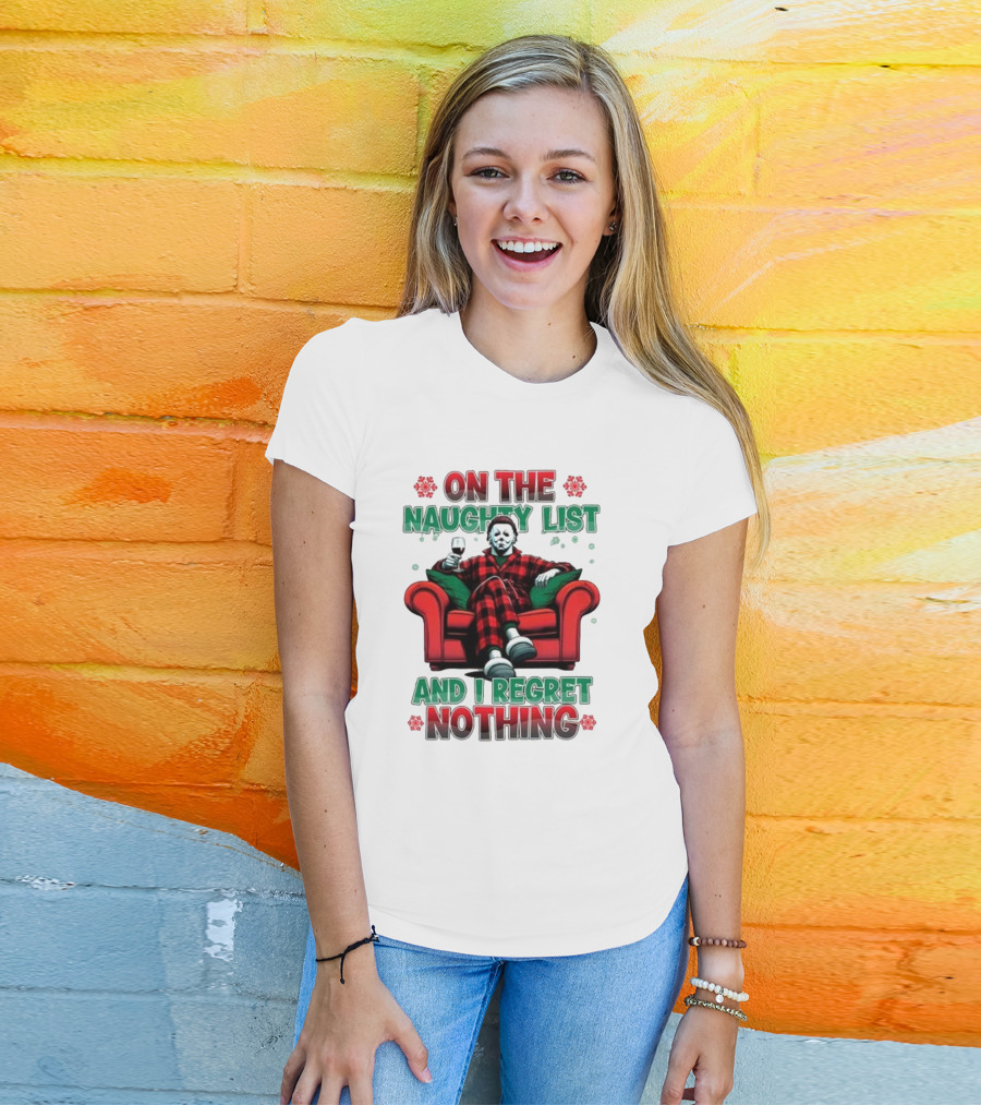 On The Naughty List And I Regret Nothing Michael Myers Christmas T-Shirt