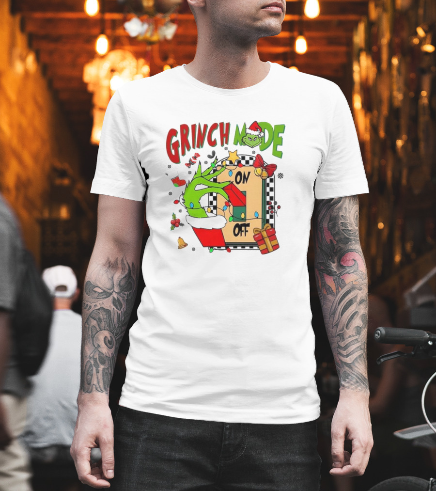 Grinch Mode On Off Christmas Grinch Made T-Shirt