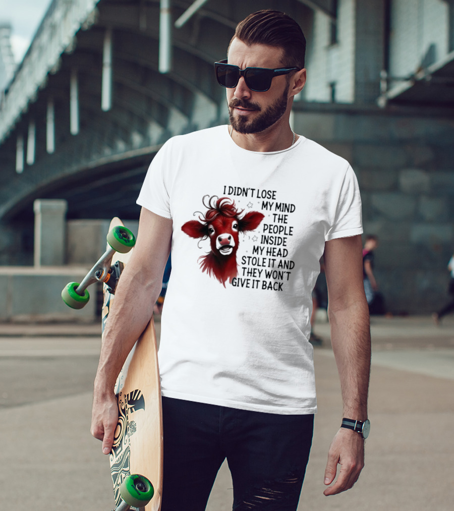 Cow I Didn’t Lose My Mind The People Inside My Head Stole It And They Won’t Give It Back T-Shirt