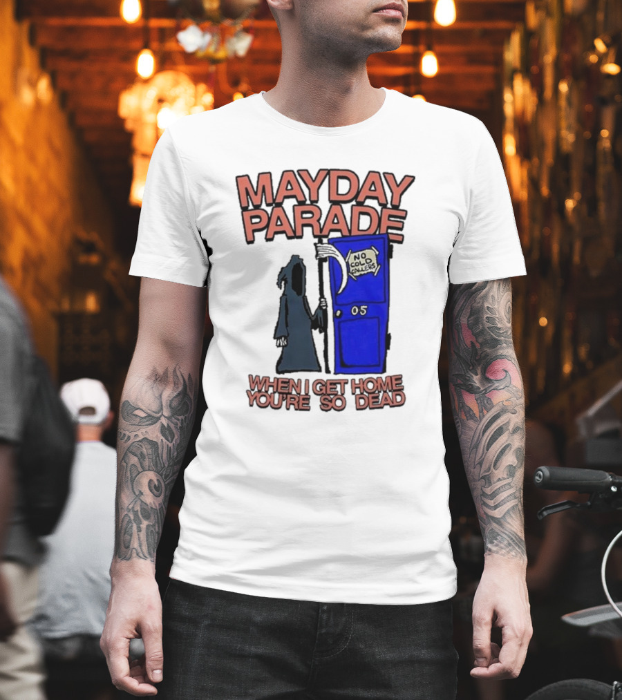 Mayday Parade 05 No Cold Callers When I Get Home You’re So Dead T-Shirt