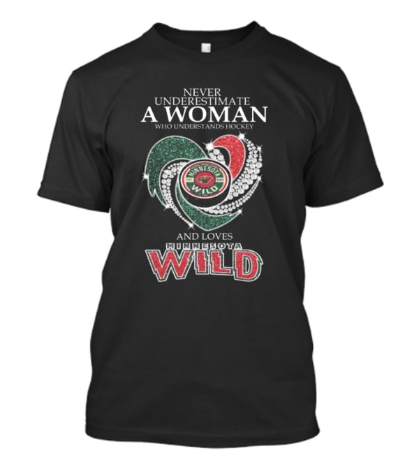 Never Underestimate A Woman Who Understands Hockey And Loves Minnesota Wild T-Shirt