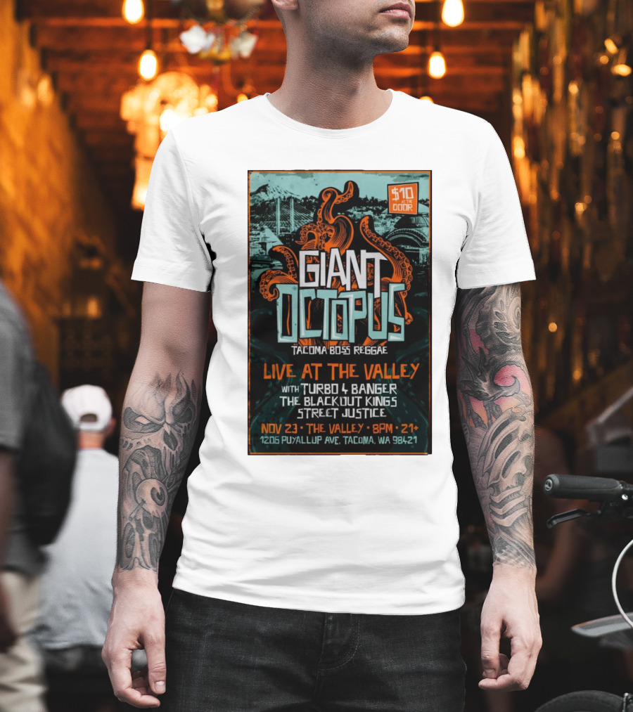 Giant Octopus Tacoma Boss Reggae Live At The Valley Nov 23 With Turbo 4 Banger The Blackout Kings Street Justice T-Shirt