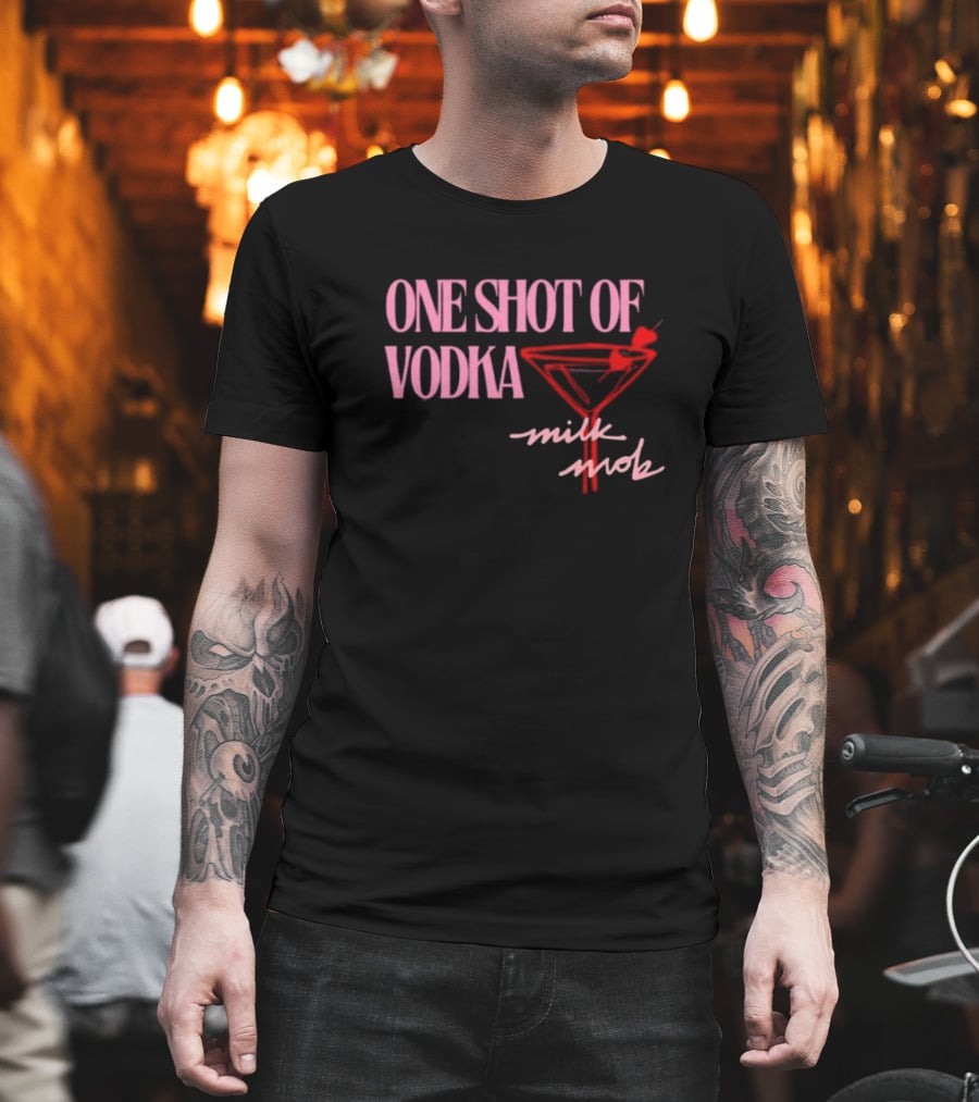 One Shot of Vodka Milk Mob T-Shirt