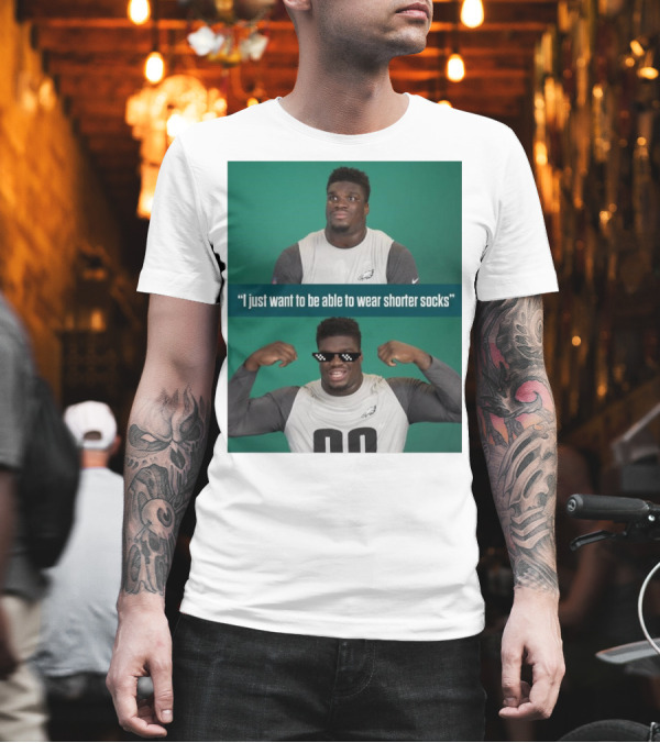 Philadelphia Eagles Jordan Davis Meme I Just Want To Be Able To Wear Shorter Socks T-Shirt Philadelphia Eagles Jordan Davis Meme I Just Want To Be Able To Wear Shorter Socks T-Shirt