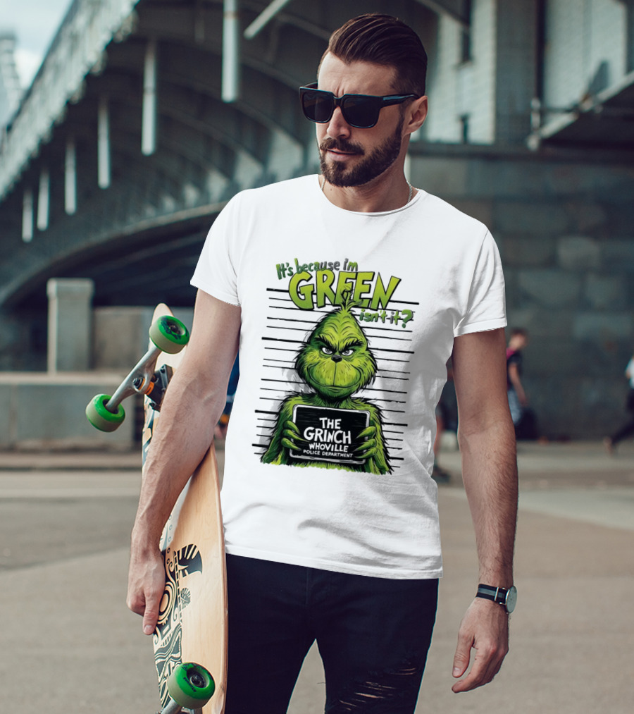 The Grinch It's Because I'm Green Isn't It Whoville Police Department Merry Christmas T-Shirt