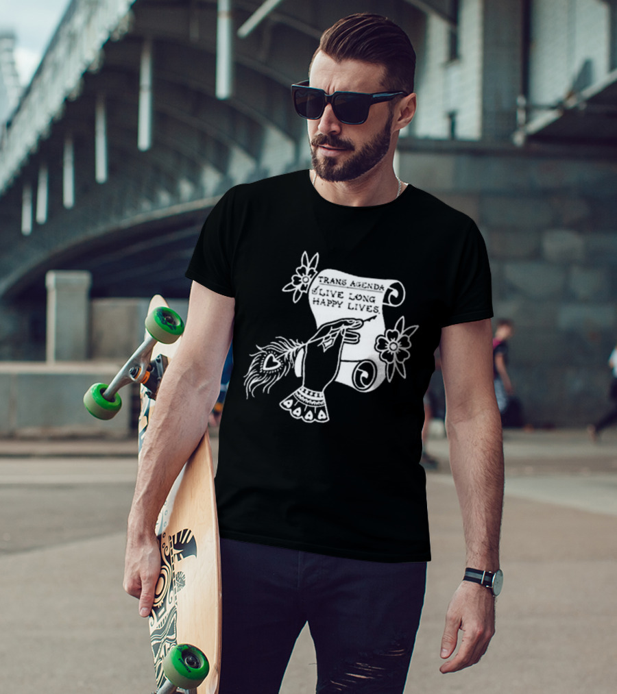 Trans Agenda Live Long Happy Lives Scroll T-Shirt