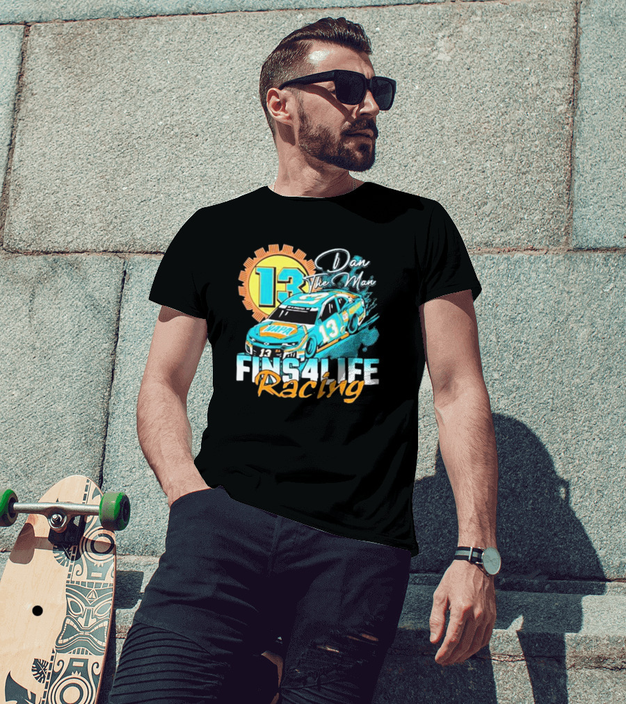 Dan The Man 13 Fins4Life Racing Miami Dolphins T-Shirt