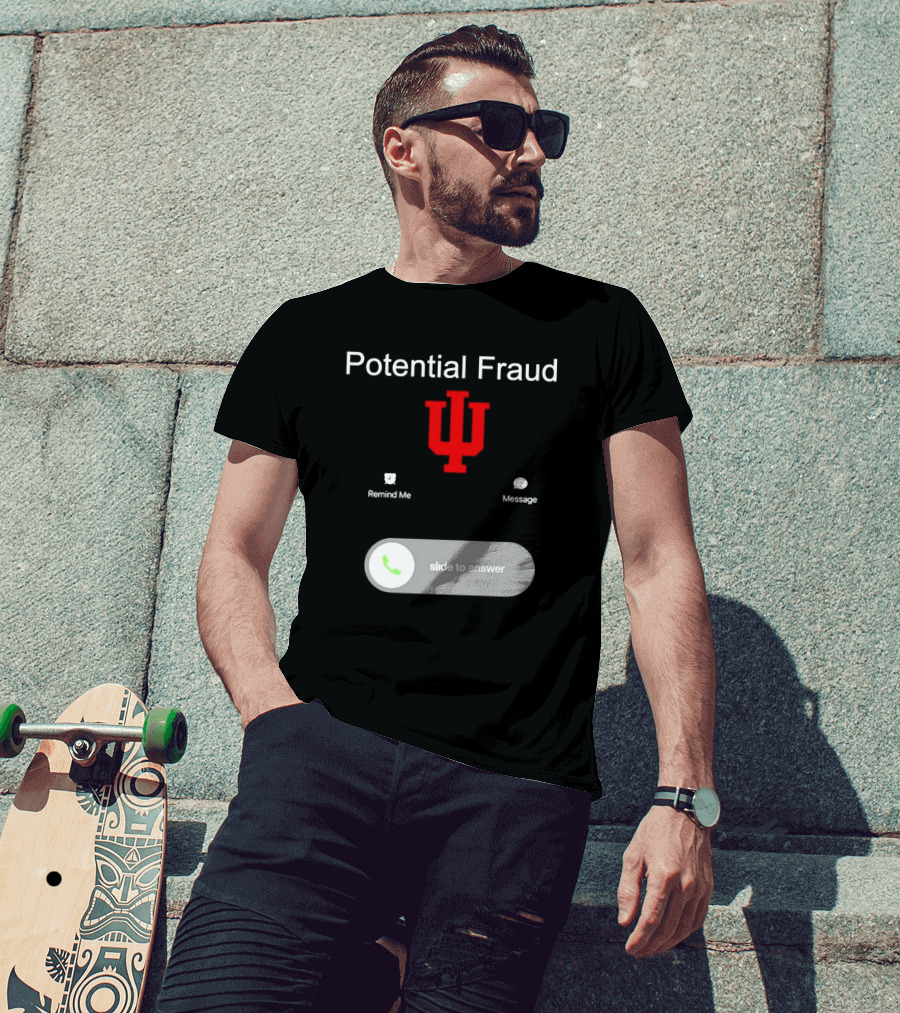 Potential Fraud Indiana Hoosiers Remind Me Message Calling T-Shirt