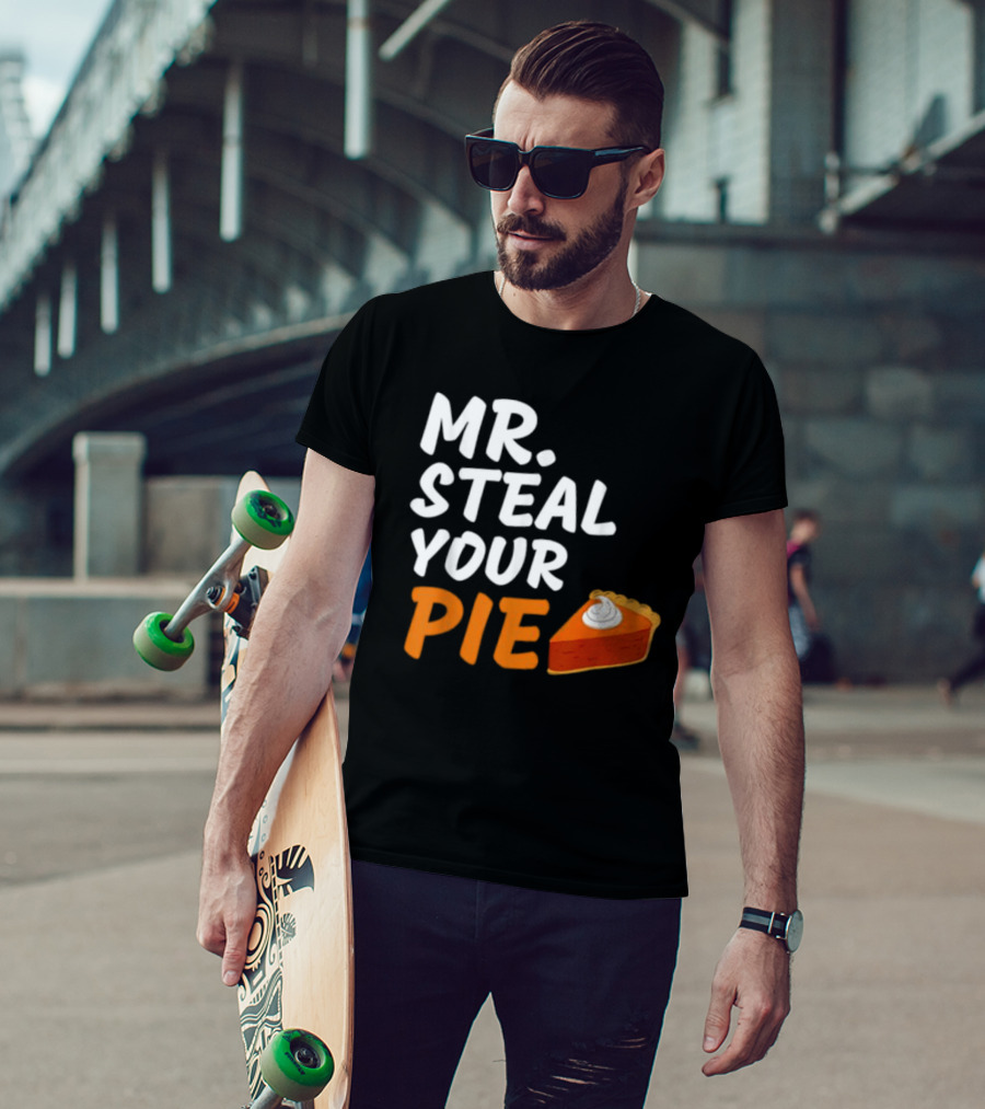 Mr Steal Your Pie Thanksgiving Funny Pie Slice T-Shirt