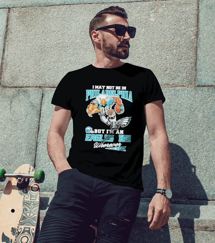 Philadelphia Eagles Fan Wherever I Am With Football Eagle T-Shirt