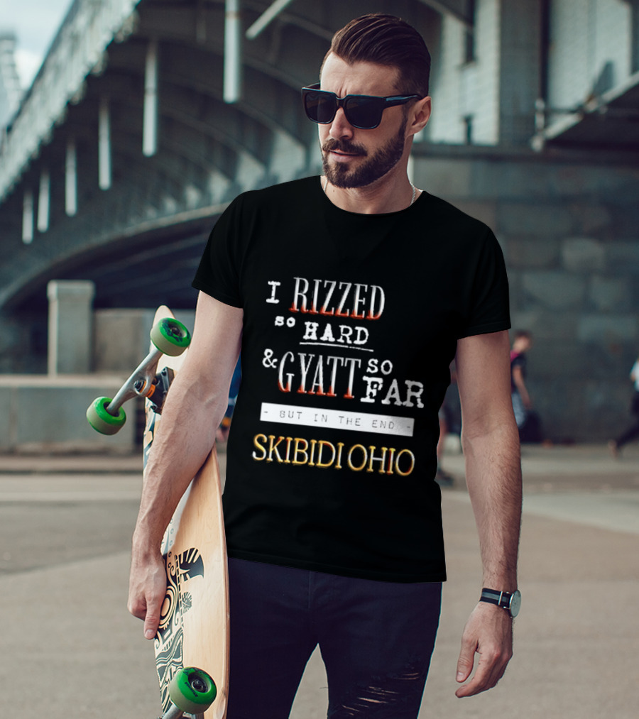 I Rizzed So Hard And Gyatt So Far But In The End Skibidi Ohio T-Shirt