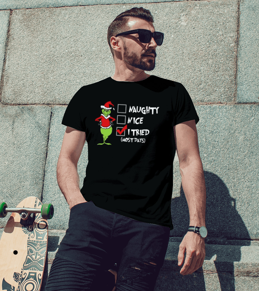 Grinch Naughty Nice I Tried Most Days Merry Christmas T-Shirt