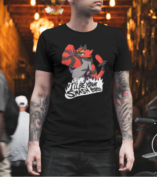 Smash Bros Incineroar I'll Be Your Smash Bro Fighter Character T-Shirt Smash Bros Incineroar I'll Be Your Smash Bro Fighter Character T-Shirt